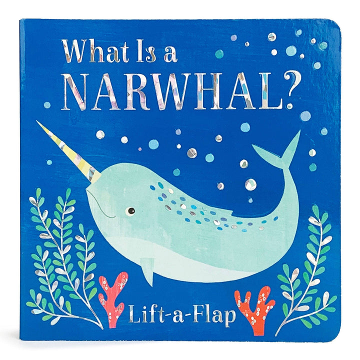 What Is A Narwhal? Ocean Lift a Flap Board Book