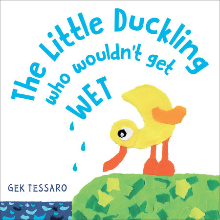 The Little Duckling Who Wouldn't Get Wet Board Book